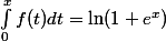 \int_{0}^x f(t)dt=\ln(1+e^x)